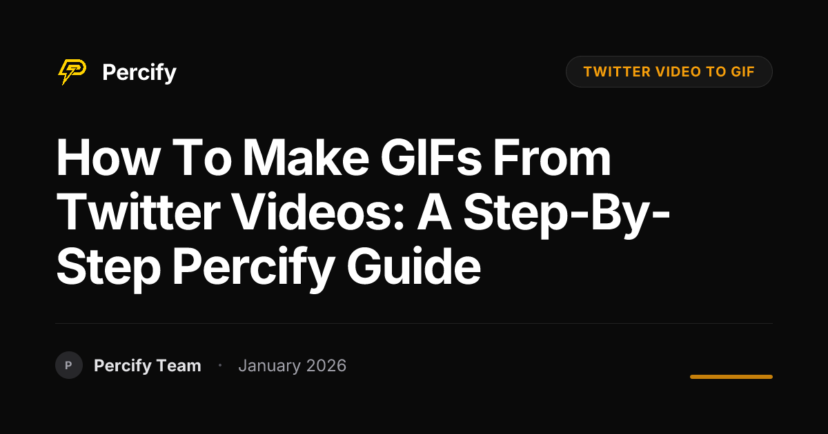 How to Make GIFs from Twitter Videos: A Step-by-Step Percify Guide ...