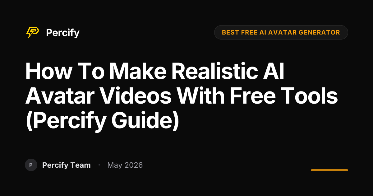 How to Make Realistic AI Avatar Videos with Free Tools (Percify Guide) - Percify AI Avatar Blog Cover