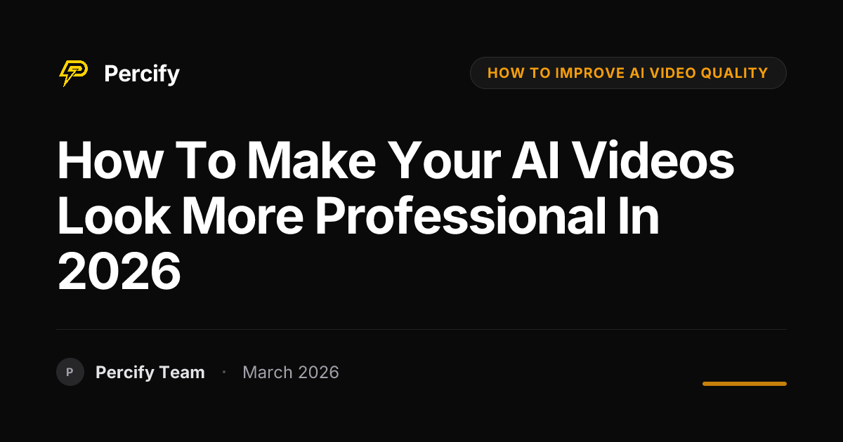 How to Make Your AI Videos Look More Professional in 2026 - Percify AI Avatar Blog Cover