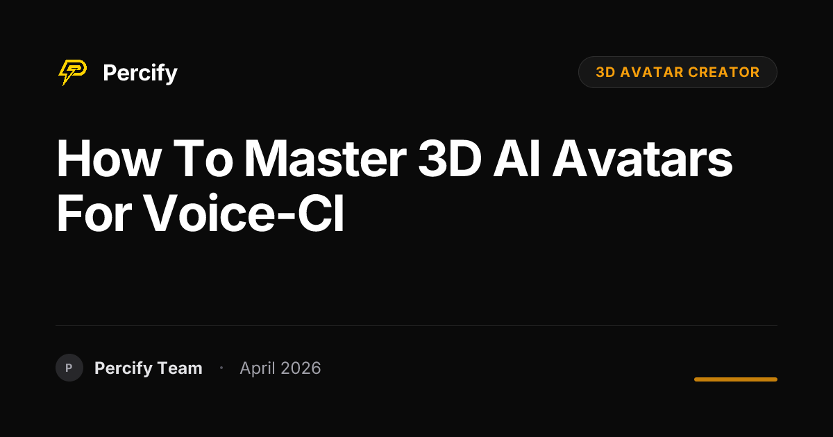 How to Master 3D AI Avatars for Voice-Cl - Percify AI Avatar Blog Cover