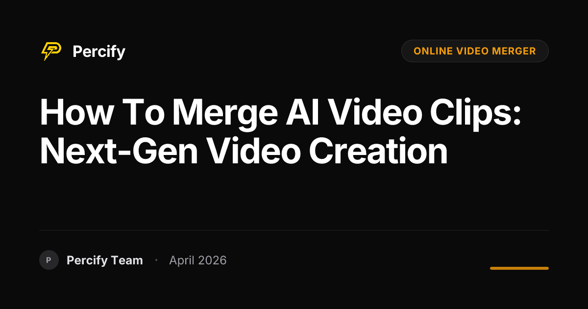 How to Merge AI Video Clips: Next-Gen Video Creation - Percify AI Avatar Blog Cover
