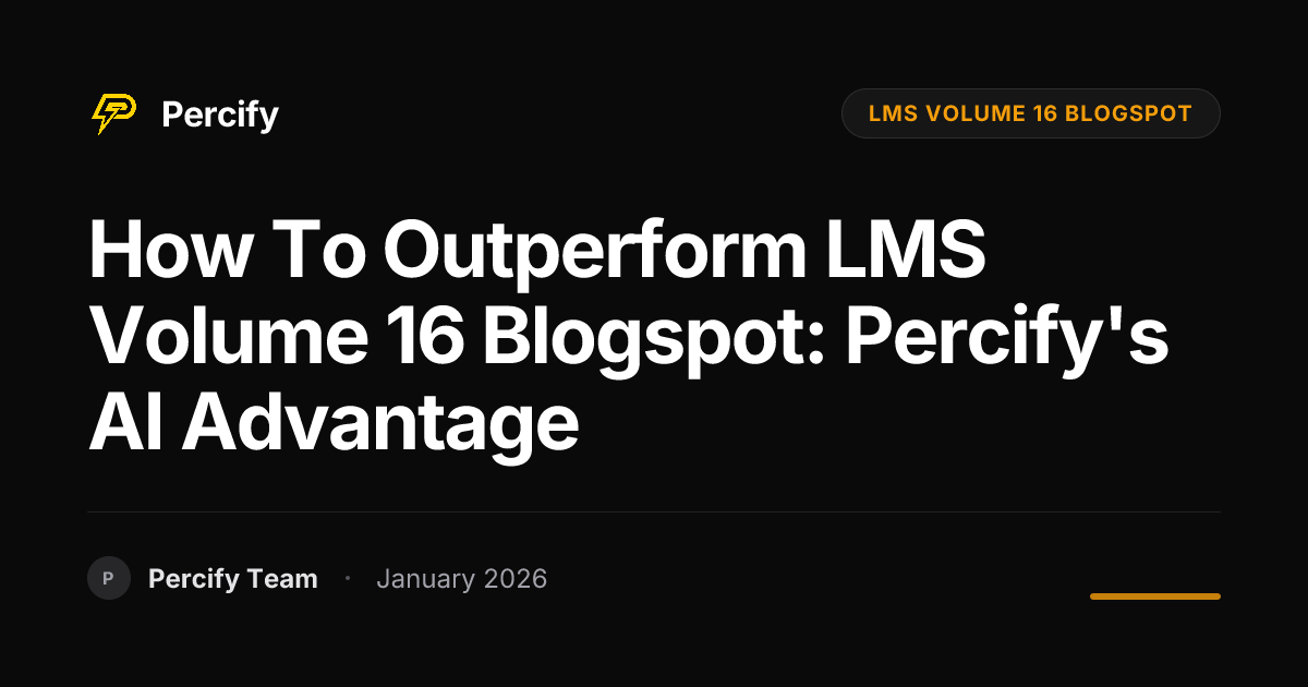 How to Outperform LMS Volume 16 Blogspot: Percify's AI Advantage ...