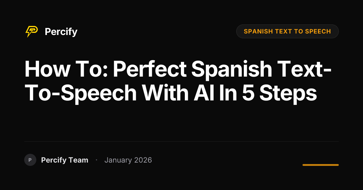 How To: Perfect Spanish Text-to-Speech with AI in 5 Steps | Percify Blog