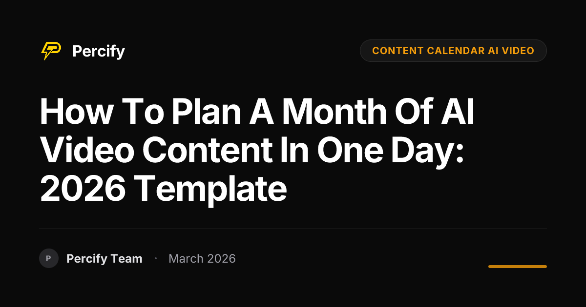 How to Plan a Month of AI Video Content in One Day: 2026 Template - Percify AI Avatar Blog Cover