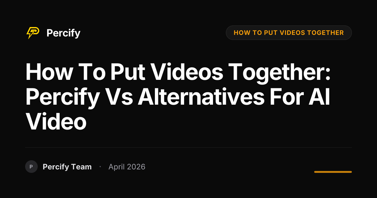 how to put videos together: Percify vs Alternatives for AI Video - Percify AI Avatar Blog Cover