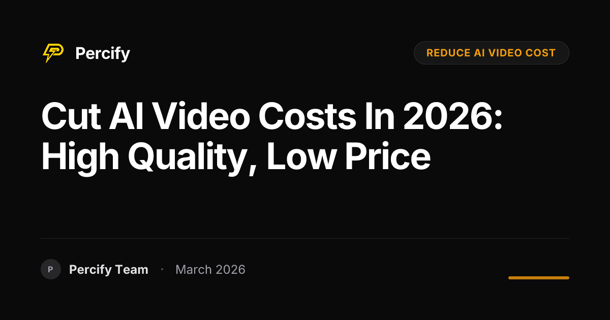 How to Reduce AI Video Production Costs in 2026 Without Losing Quality - Percify AI Avatar Blog Cover