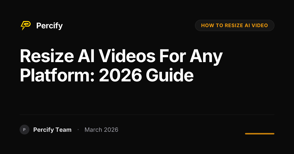 How to Resize and Format AI Videos for Every Platform in 2026 - Percify AI Avatar Blog Cover