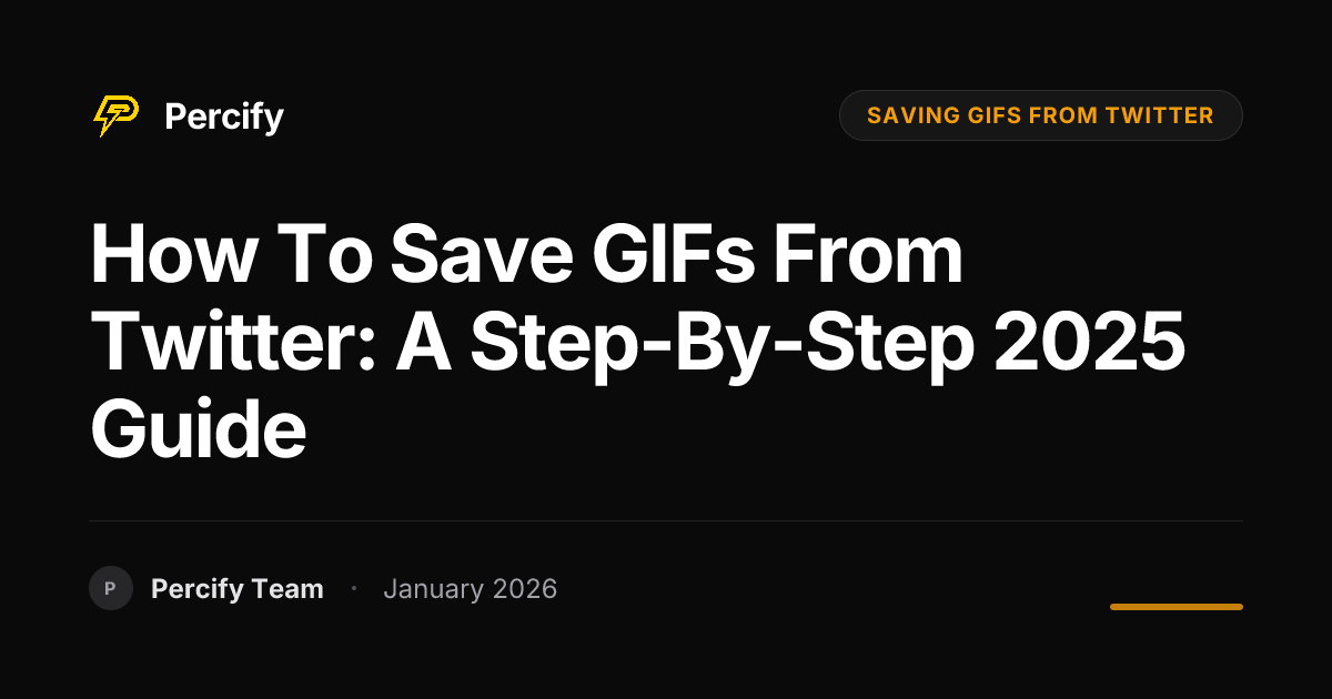 How to Save GIFs from Twitter: A Step-by-Step 2025 Guide | Percify Blog
