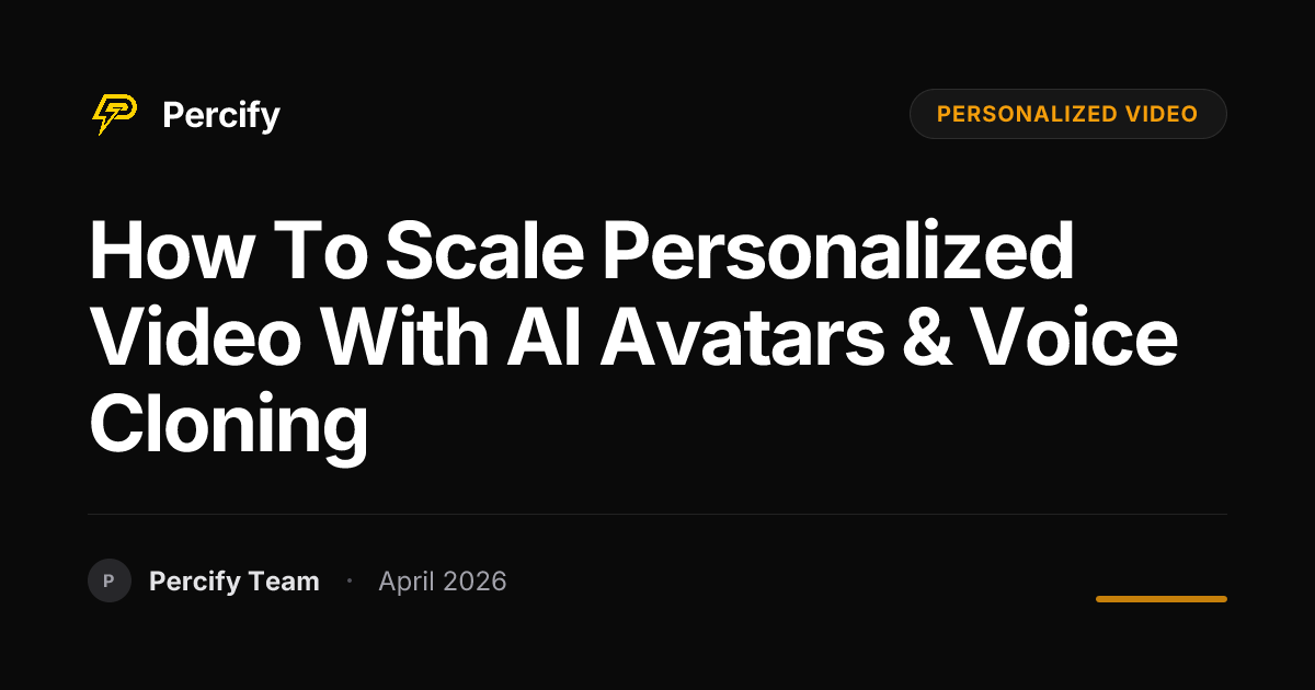 How to Scale Personalized Video with AI Avatars & Voice Cloning - Percify AI Avatar Blog Cover