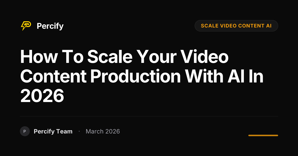 How to Scale Your Video Content Production With AI in 2026 - Percify AI Avatar Blog Cover
