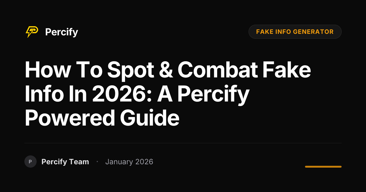 How to Spot & Combat Fake Info in 2026: A Percify Powered Guide ...