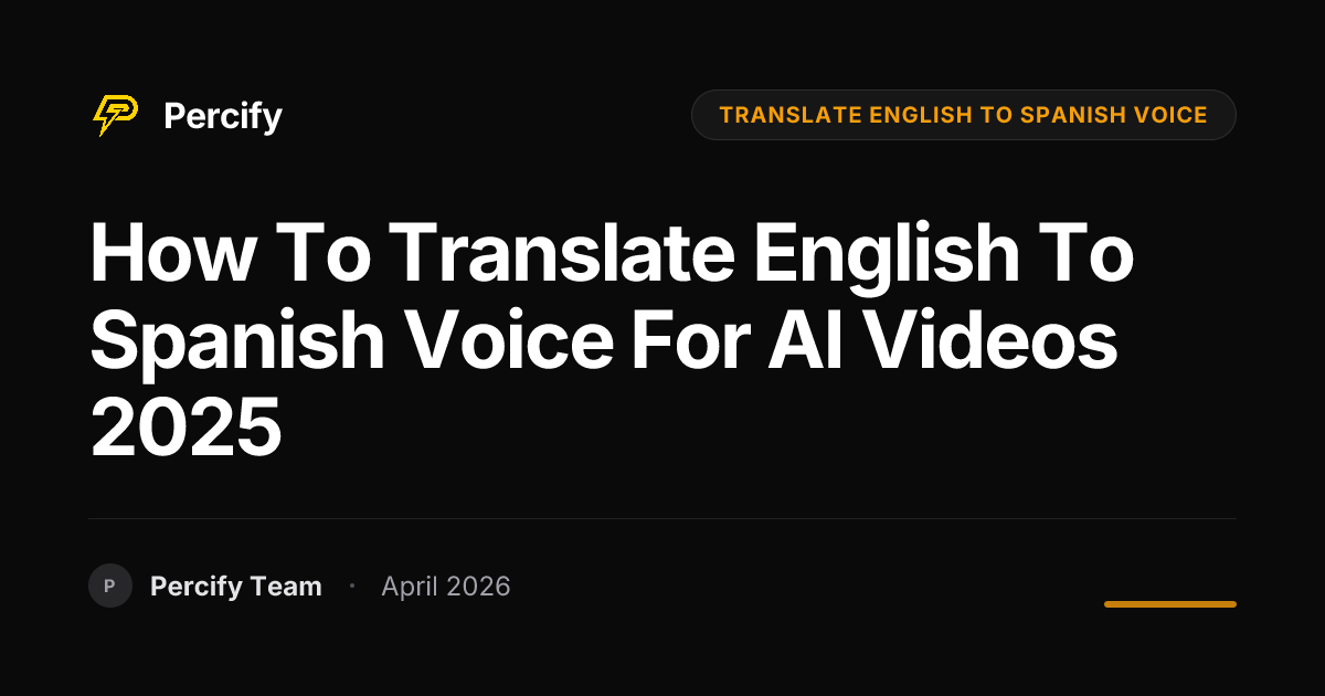 How to Translate English to Spanish Voice for AI Videos 2025 - Percify AI Avatar Blog Cover