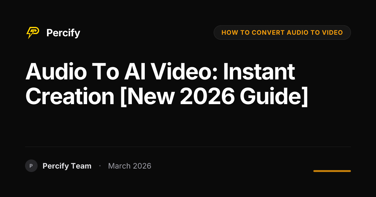 How to Turn an Audio File Into a Talking AI Video in 2026 - Percify AI Avatar Blog Cover