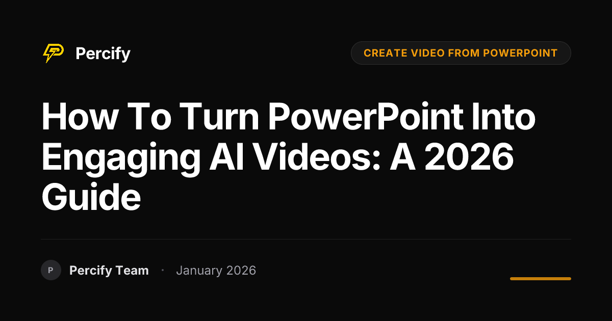 How to Turn PowerPoint into Engaging AI Videos: A 2026 Guide | Percify Blog