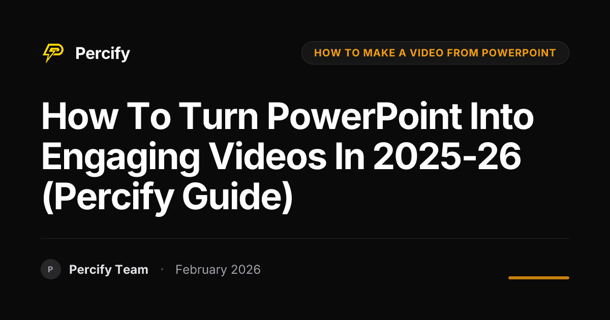 How to Turn PowerPoint into Engaging Videos in 2025-26 (Percify Guide) - Percify AI Avatar Blog Cover
