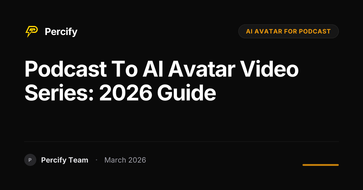 How to Turn Your Podcast Into an AI Avatar Video Series in 2026 - Percify AI Avatar Blog Cover