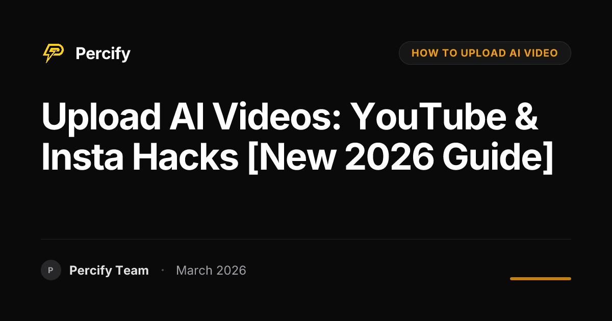 How to Upload AI Videos to YouTube, TikTok, and Instagram in 2026 - Percify AI Avatar Blog Cover