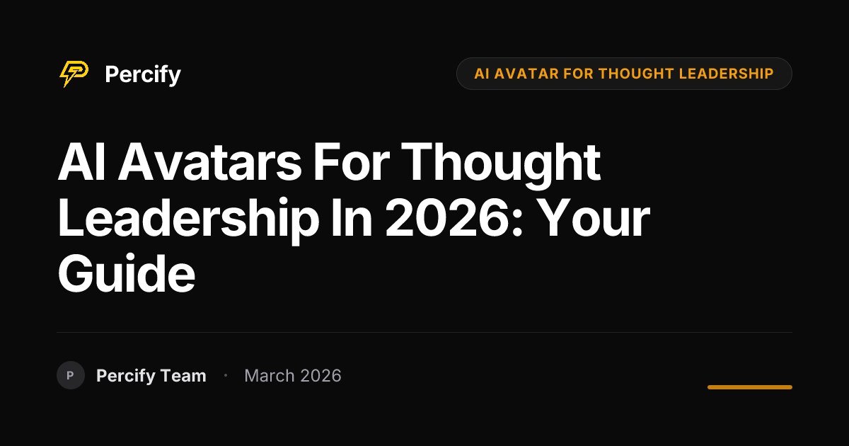 How to Use AI Avatars for Thought Leadership Content in 2026 - Percify AI Avatar Blog Cover