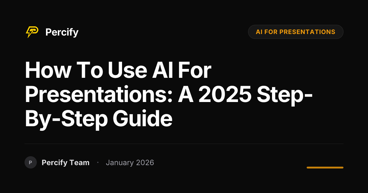 How to Use AI for Presentations: A 2025 Step-by-Step Guide | Percify Blog