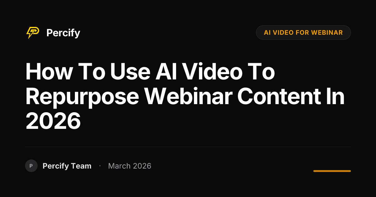 How to Use AI Video to Repurpose Webinar Content in 2026 - Percify AI Avatar Blog Cover