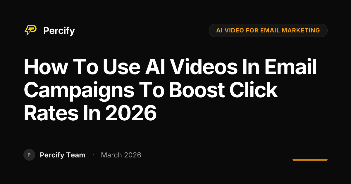 How to Use AI Videos in Email Campaigns to Boost Click Rates in 2026 - Percify AI Avatar Blog Cover