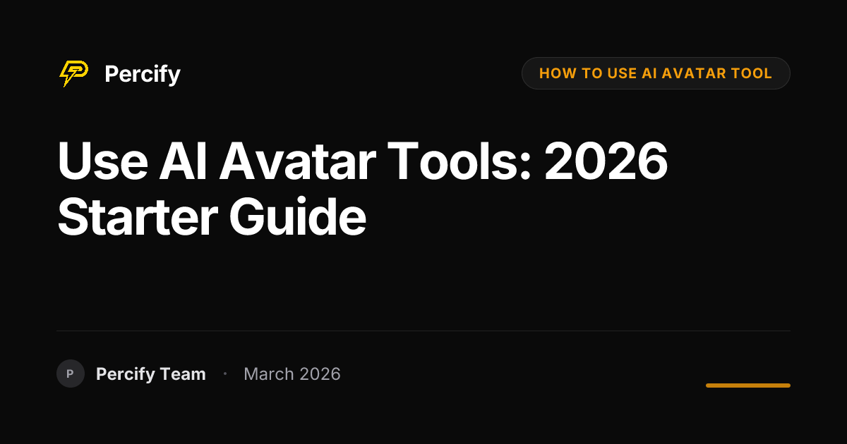 How to Use an AI Avatar Tool in 2026: Complete Starter Guide - Percify AI Avatar Blog Cover