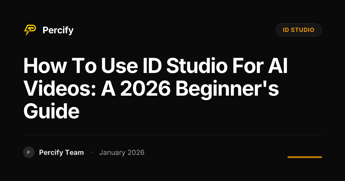 How To Use ID Studio For AI Videos A 2026 Beginner S Guide Percify Blog Hero Image