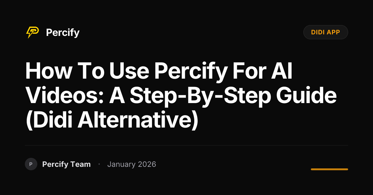 How to Use Percify for AI Videos: A Step-by-Step Guide (Didi ...