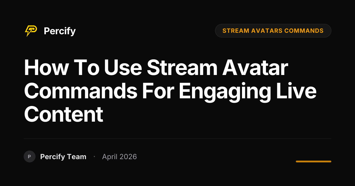 How to Use Stream Avatar Commands for Engaging Live Content - Percify AI Avatar Blog Cover
