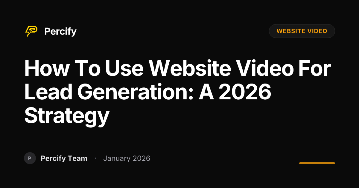 How to Use Website Video for Lead Generation: A 2026 Strategy | Percify ...