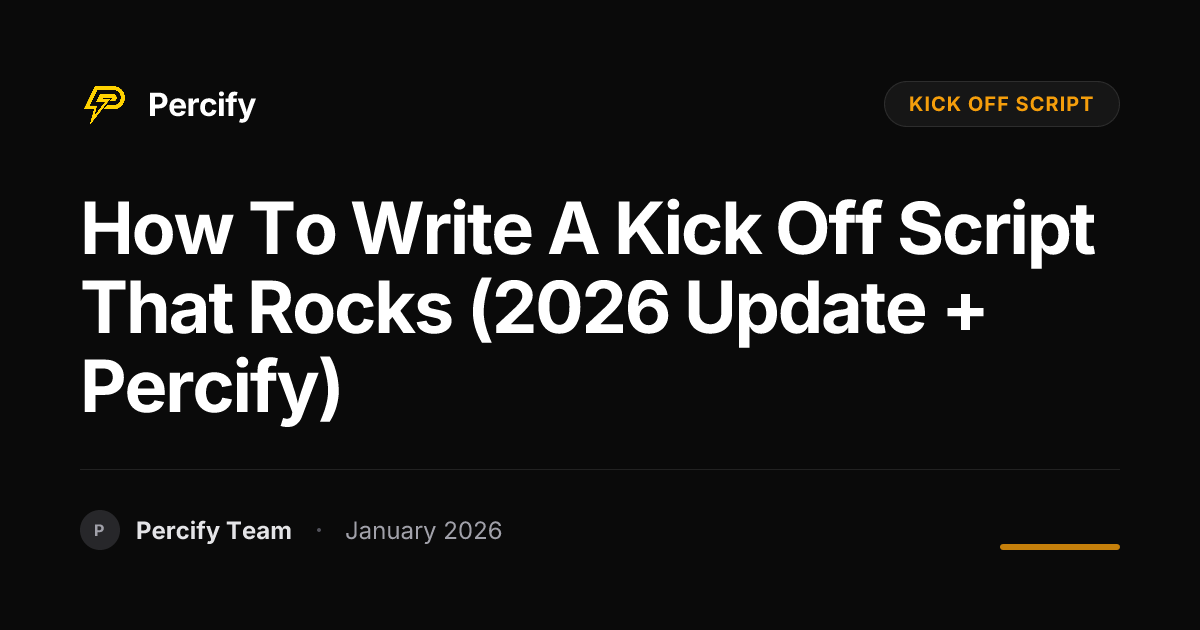 How to Write a Kick Off Script That Rocks (2026 Update + Percify ...