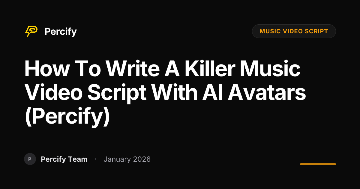How to Write a Killer Music Video Script with AI Avatars (Percify ...