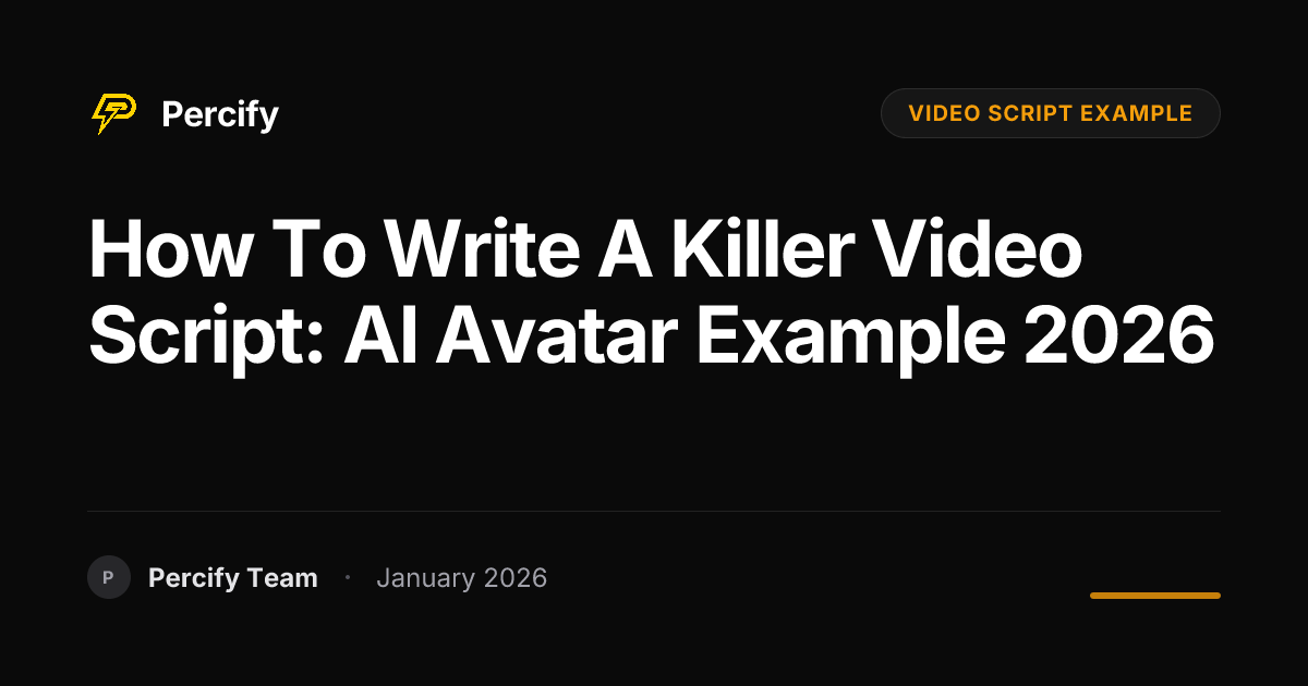 How to Write a Killer Video Script: AI Avatar Example 2026 | Percify Blog
