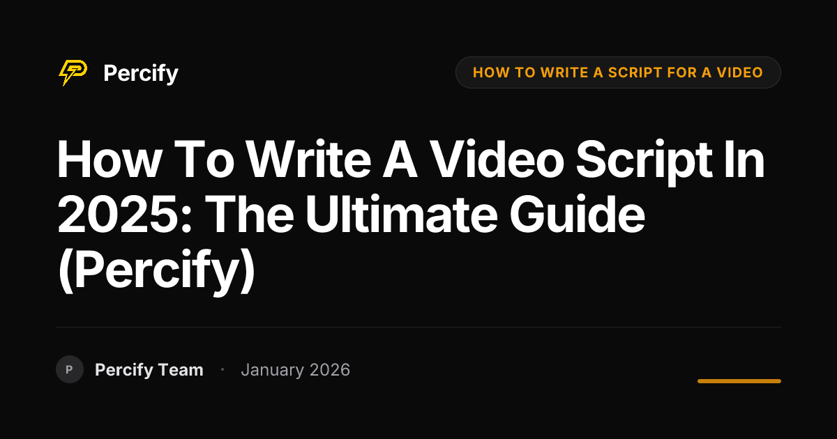 How to Write a Video Script in 2025: The Ultimate Guide (Percify ...