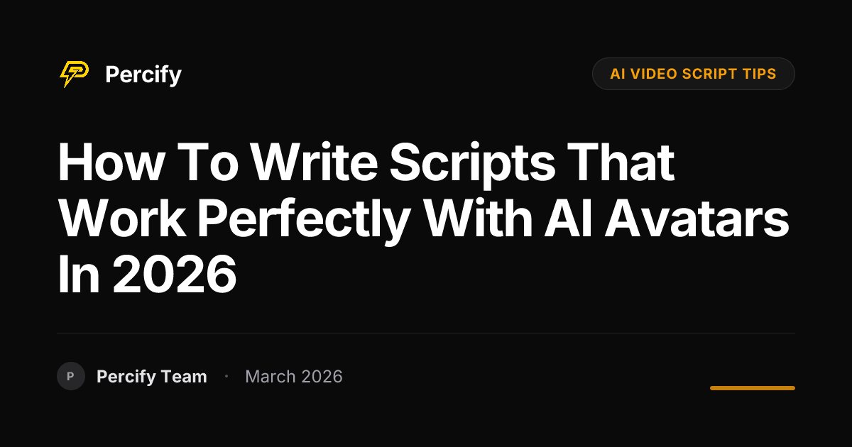 How to Write Scripts That Work Perfectly With AI Avatars in 2026 - Percify AI Avatar Blog Cover