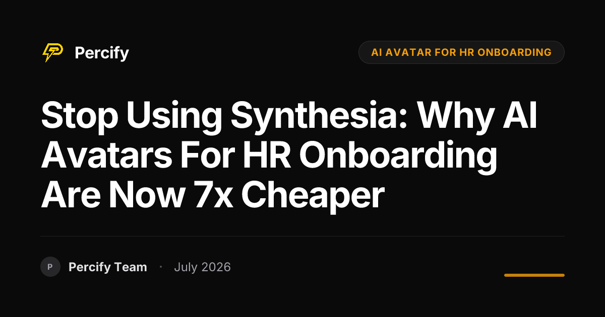 Stop Using Synthesia: Why AI Avatars for HR Onboarding Are Now 7x Cheaper - Percify AI Avatar Blog Cover