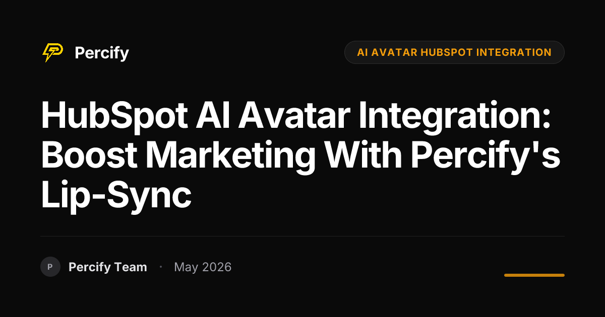 HubSpot AI Avatar Integration: Boost Marketing with Percify's Lip-Sync - Percify AI Avatar Blog Cover