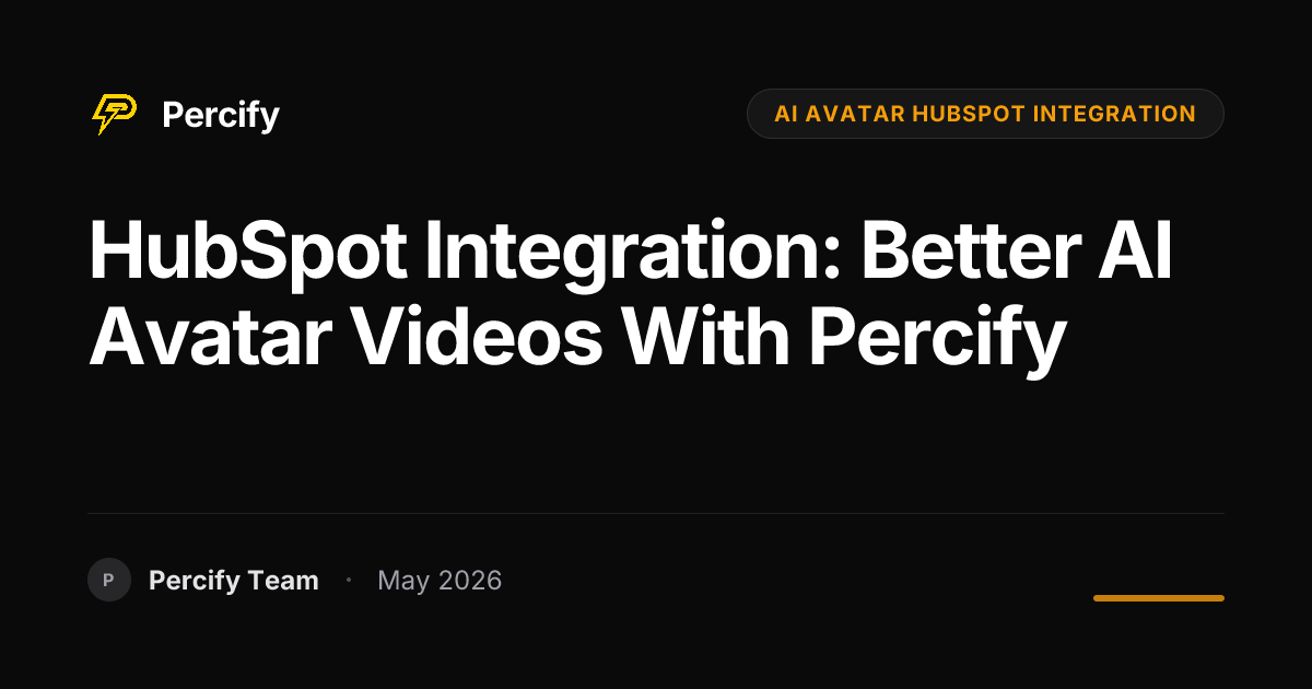HubSpot Integration: Better AI Avatar Videos with Percify - Percify AI Avatar Blog Cover