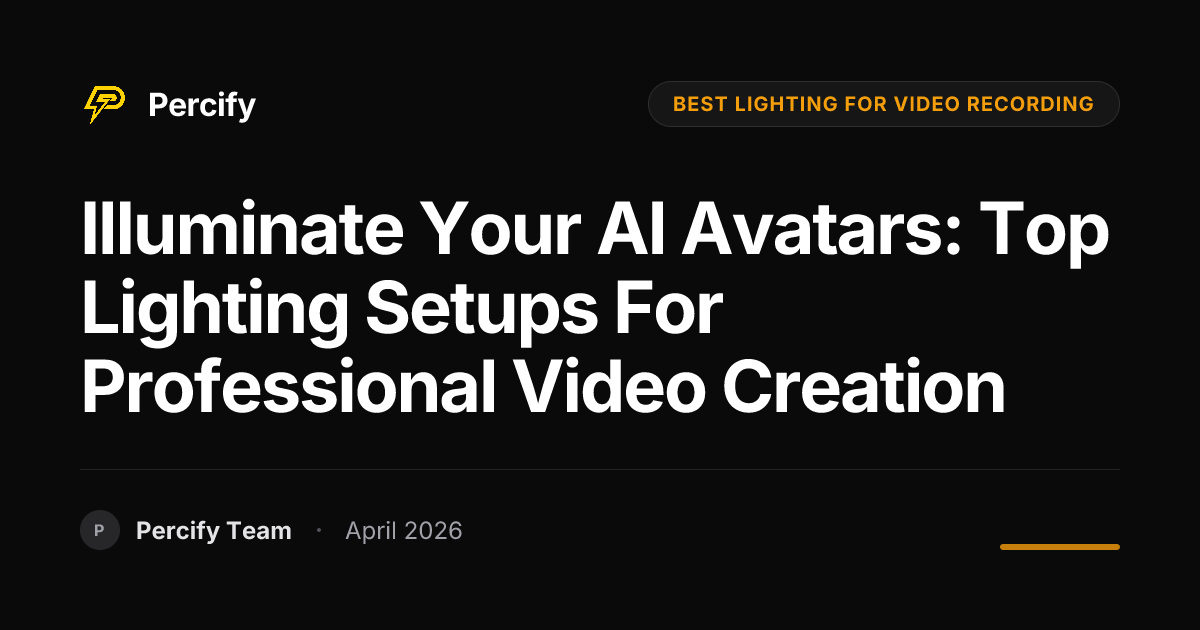 Illuminate Your AI Avatars: Top Lighting Setups for Professional Video Creation - Percify AI Avatar Blog Cover