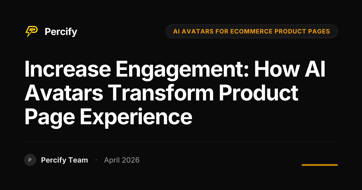 Increase Engagement: How AI Avatars Transform Product Page Experience - Percify AI Avatar Blog Cover
