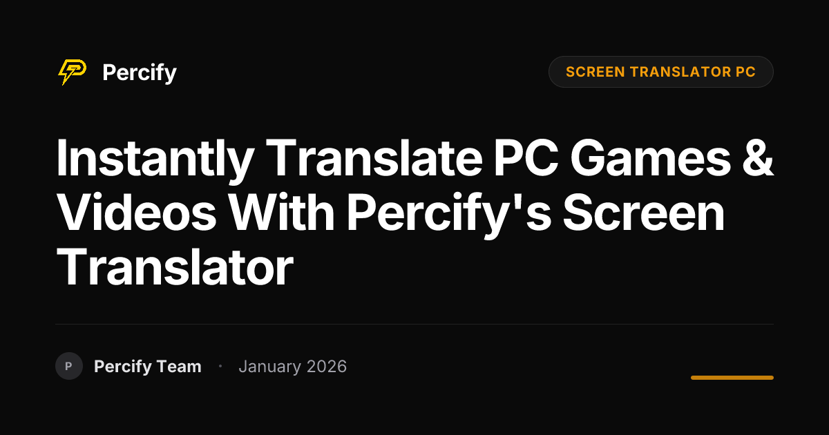 Instantly Translate PC Games & Videos with Percify's Screen Translator ...
