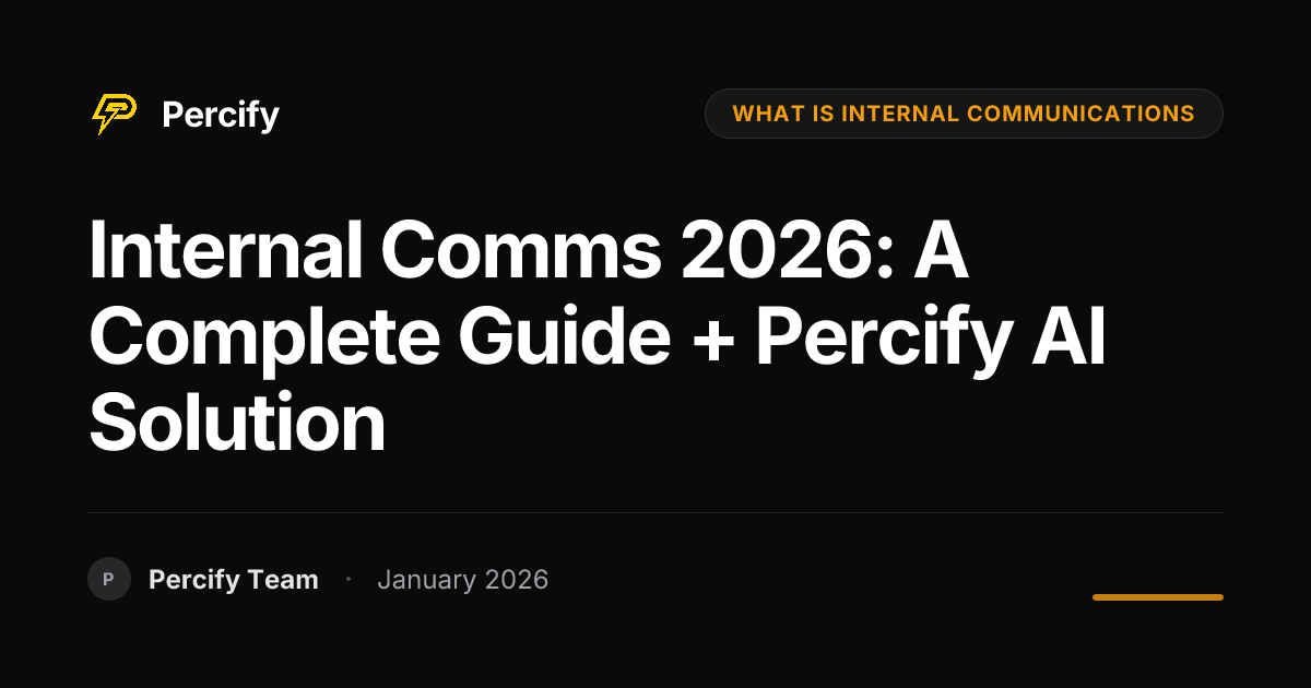 Internal Comms 2026: A Complete Guide + Percify AI Solution | Percify Blog