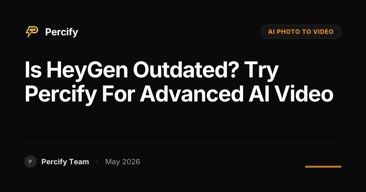 Is HeyGen Outdated? Try Percify for Advanced AI Video - Percify AI Avatar Blog Cover