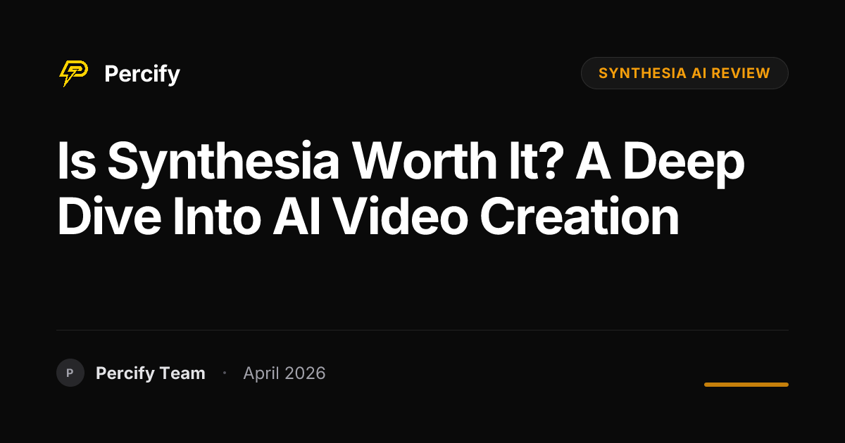 Is Synthesia Worth It? A Deep Dive into AI Video Creation - Percify AI Avatar Blog Cover