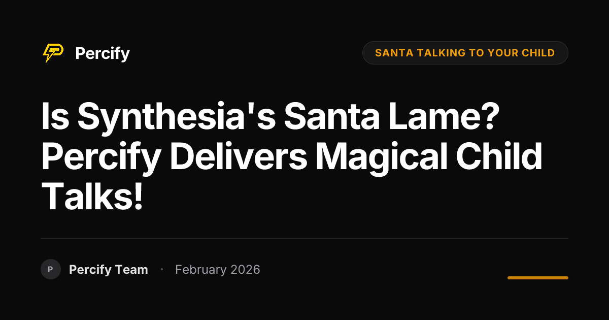 Is Synthesia's Santa Lame? Percify Delivers Magical Child Talks! - Percify AI Avatar Blog Cover