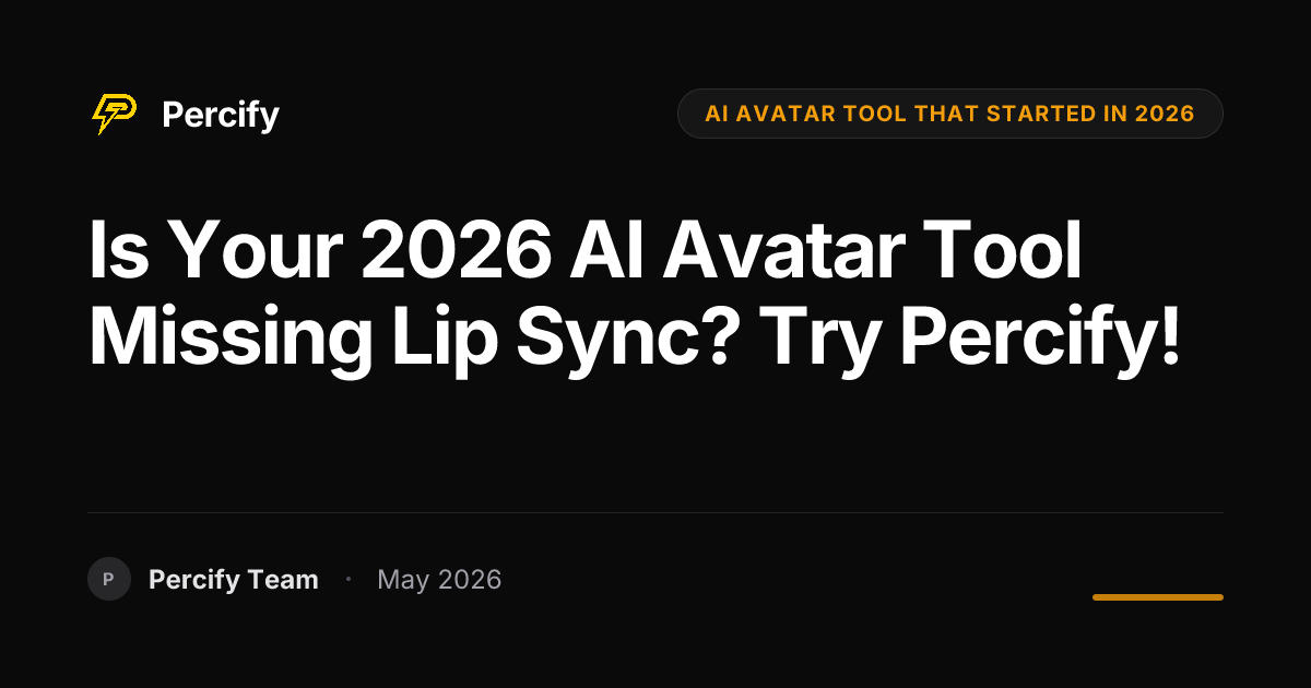 Is Your 2026 AI Avatar Tool Missing Lip Sync? Try Percify! - Percify AI Avatar Blog Cover