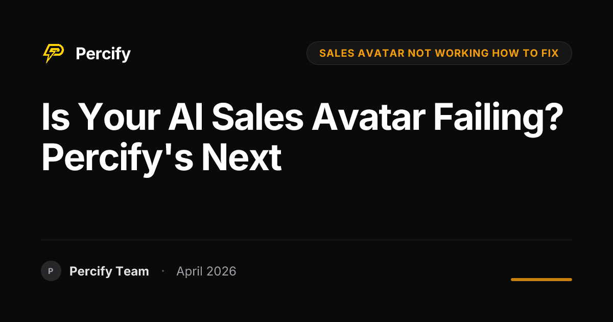Is Your AI Sales Avatar Failing? Percify's Next - Percify AI Avatar Blog Cover