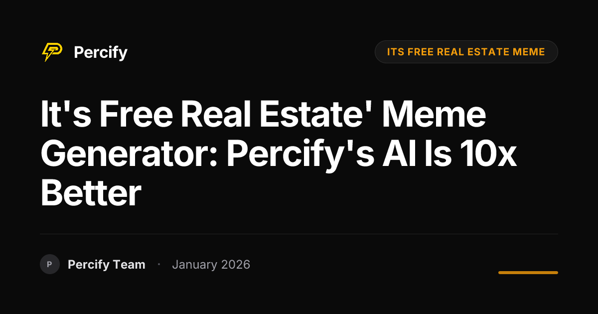 It's Free Real Estate' Meme Generator: Percify's AI is 10x Better ...