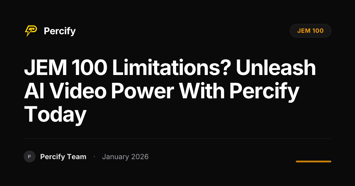 JEM 100 Limitations? Unleash AI Video Power with Percify Today ...