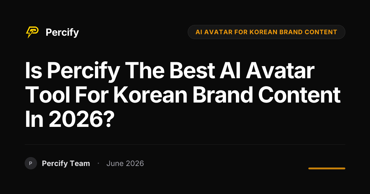 Is Percify the best AI avatar tool for Korean brand content in 2026? - Percify AI Avatar Blog Cover